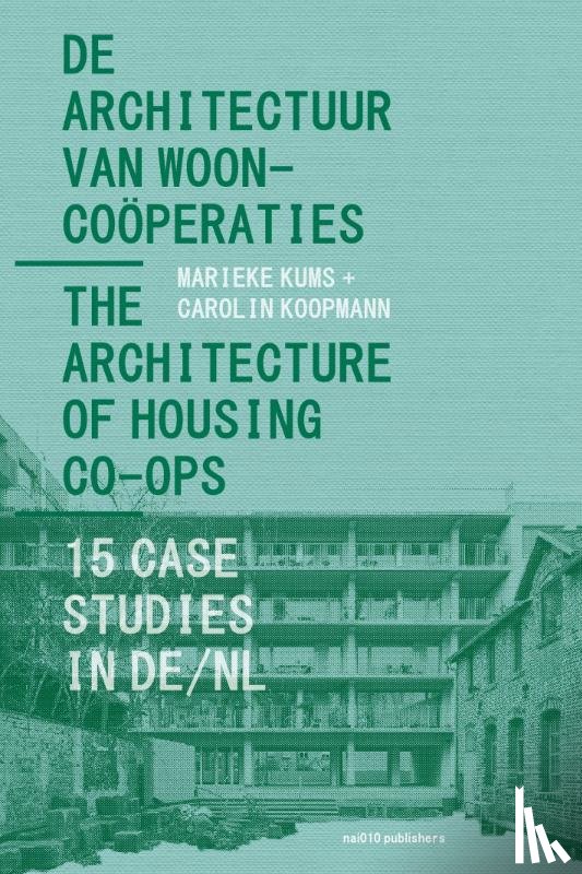 Kums, Marieke, Koopmann, Carolin - De Architectuur van Wooncoöperaties / The Architecture of Housing Co-ops