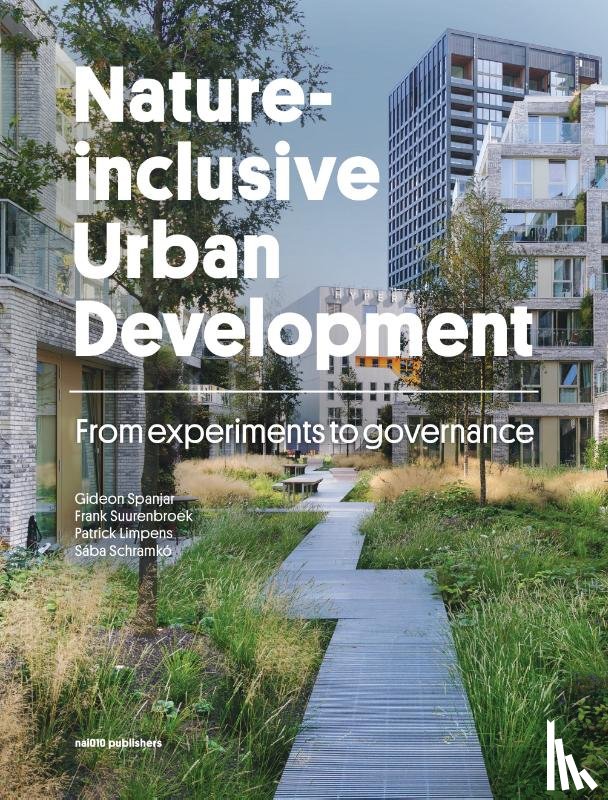 Spanjar, Gideon, Suurenbroek, Frank, Limpens, Patrick, Schramkó, Sába - Nature-inclusive Urban Development
