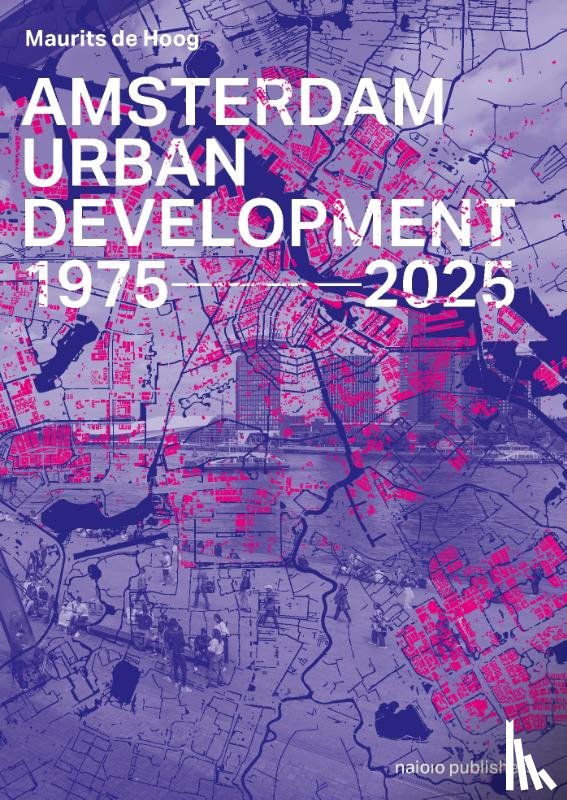 Hoog, Maurits de - Amsterdam Urban Development 1975–2025