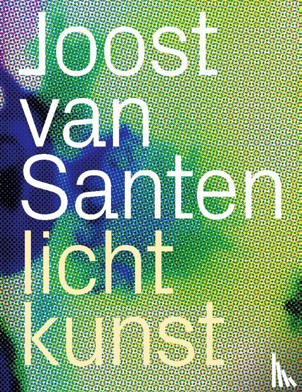  - Joost van Santen - lichtkunst