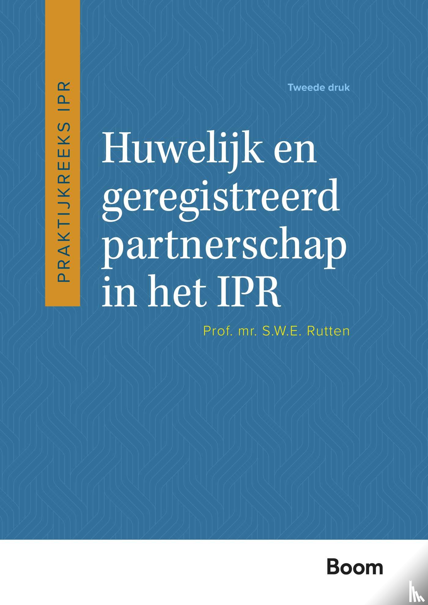 Rutten, S.W.E. - Huwelijk en geregistreerd partnerschap in het IPR
