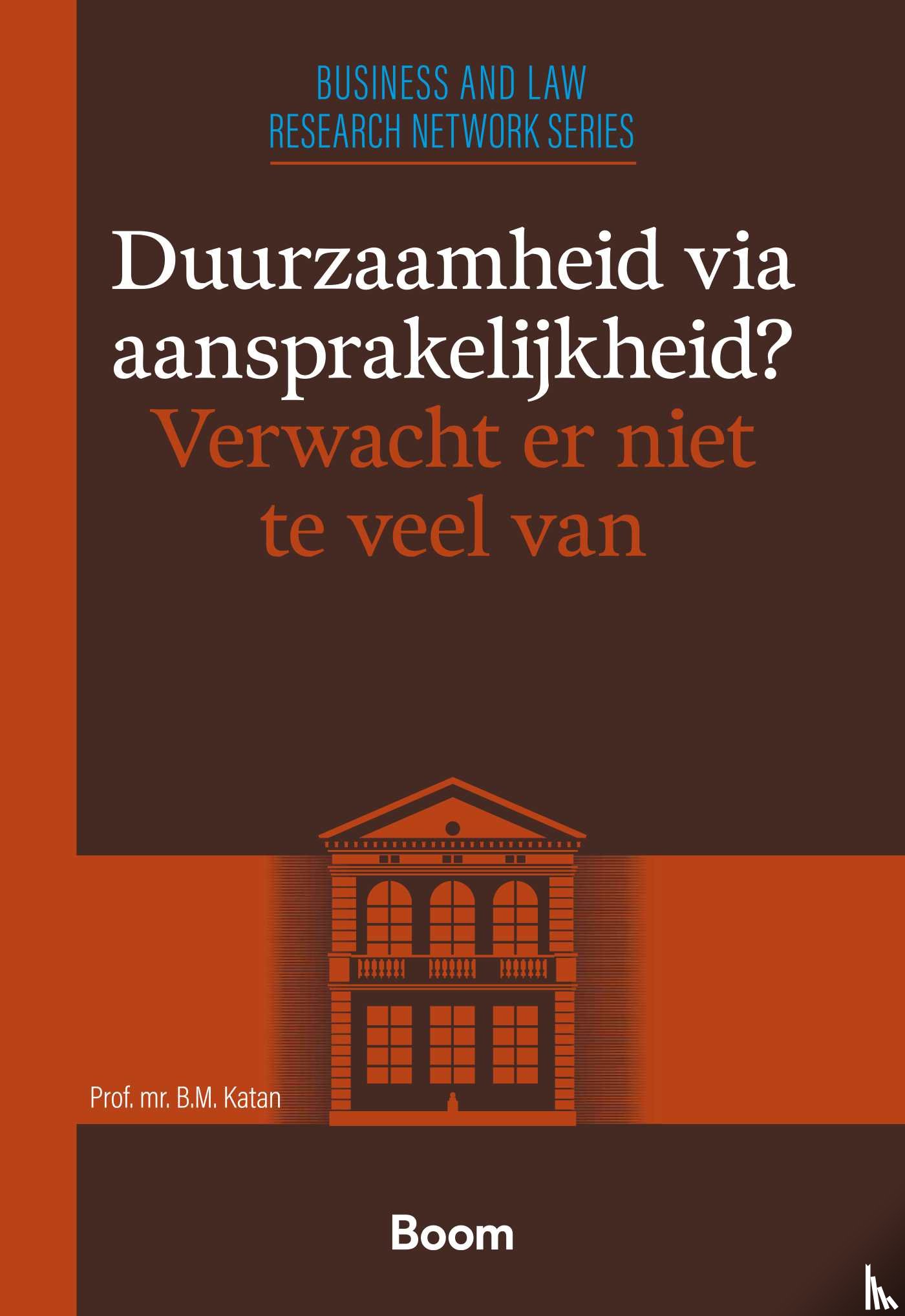 Katan, Prof. Mr. B.M. - Duurzaamheid via aansprakelijkheid? Verwacht er niet te veel van