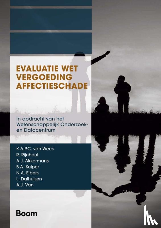 van Wees, K.A.P.C., Rijnhout, R, Akkermans, A.J., Kuiper, B.A., Elbers, N.A., Dalhuisen, L., Van, A.J. - Evaluatie Wet vergoeding affectieschade