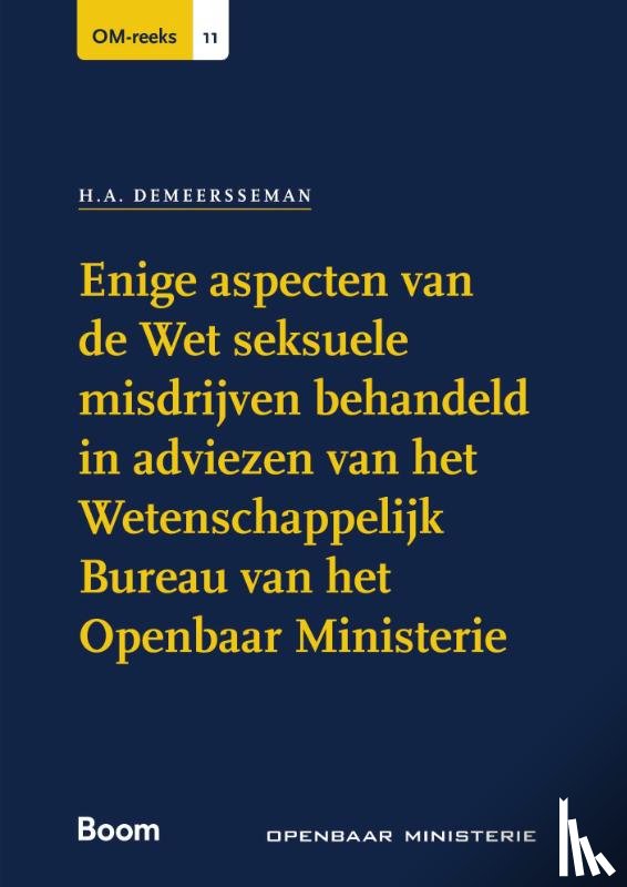 Demeersseman, H.A. - Enige aspecten van de Wet seksuele misdrijven behandeld in adviezen van het Wetenschappelijk Bureau van het Openbaar Ministerie