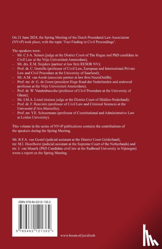 Seinen, Judge C.J.-A, Snijders, Mr. Drs. E.M., Gomille, Prof. Dr. C., Van Aerde, Mr. A.M., De Groot, Prof. Mr. Dr. G., Vandenbussche, Prof. Dr. W., Lintel, Mr. I.M.A., Rouvière, Prof. Dr. F., Schuurmans, Prof. Mr. Y.E. - Fact Finding in Civil Proceedings Part II
