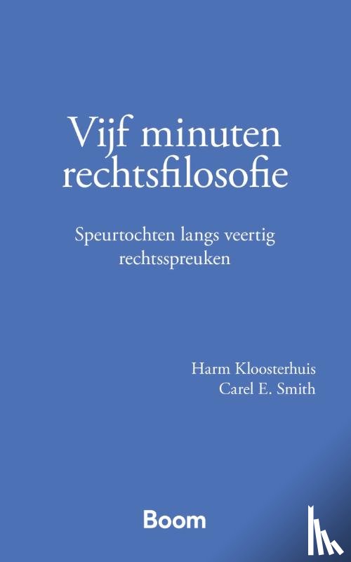 Kloosterhuis, Harm, Smith, Carel E. - Vijf minuten rechtsfilosofie