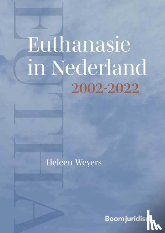 Weyers, Heleen - Euthanasie in Nederland 2002-2022