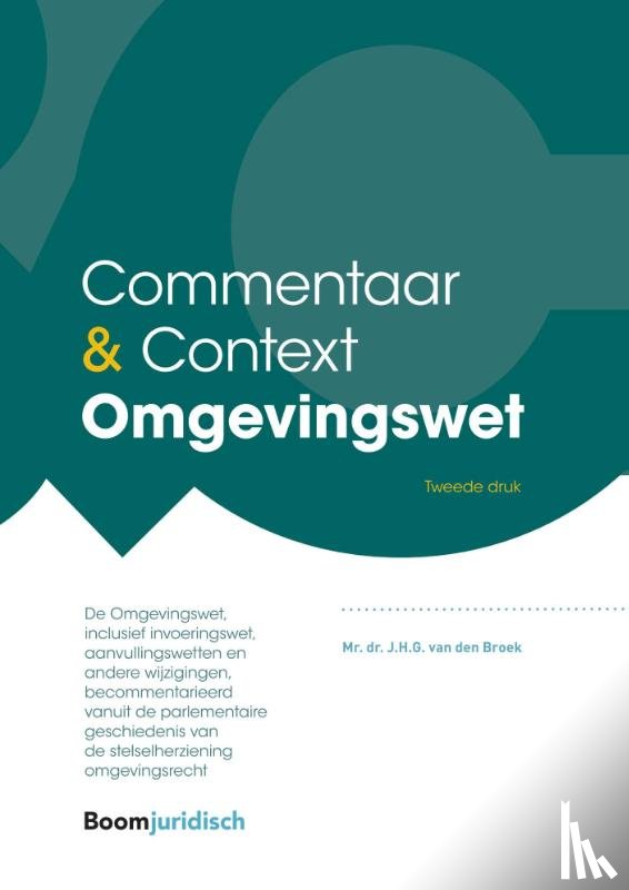 Broek, J.H.G. van den - Commentaar & Context Omgevingswet