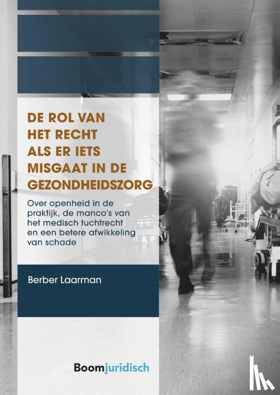 Laarman, Berber - De rol van het recht als er iets misgaat in de gezondheidszorg