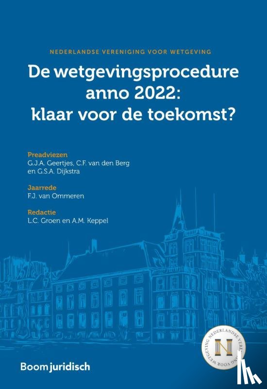 Ommeren, F.J. van, Geertjes, G.J.A., Berg, C.F. van den, Dijkstra, G.S.A. - De wetgevingsprocedure anno 2022: klaar voor de toekomst?