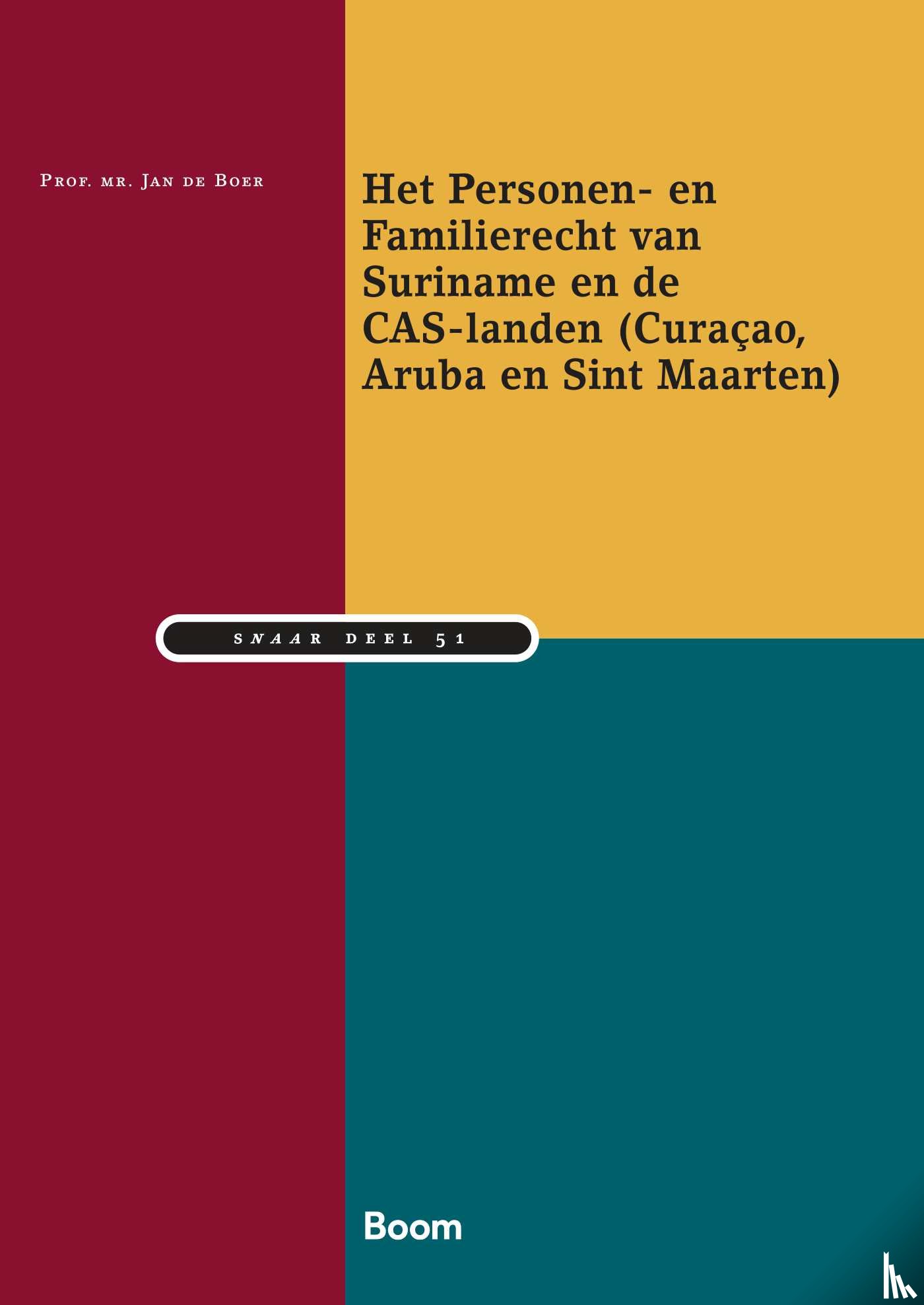 De Boer, Prof. Mr. Jan - Het Personen- en Familierecht van Suriname en de CAS-Eilanden (Curaçao, Aruba en Sint Maarten)