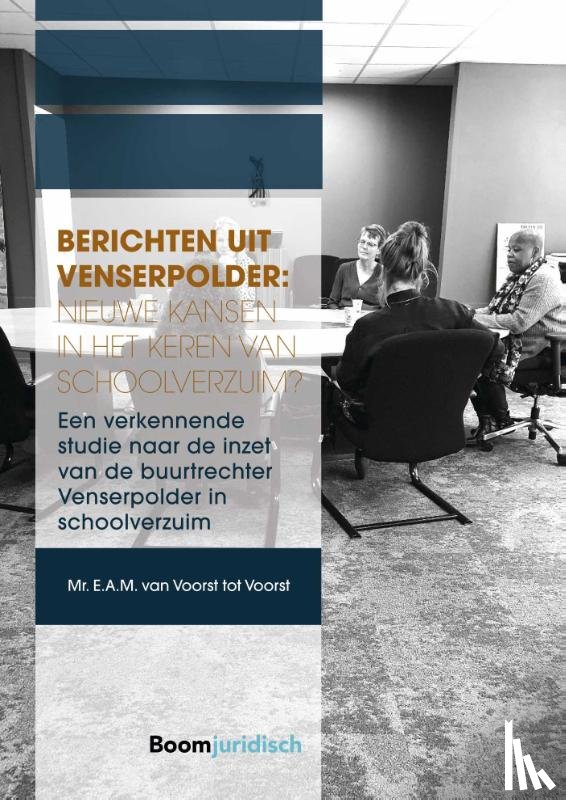 Voorst tot Voorst, E.A.M. van - Berichten uit Venserpolder: nieuwe kansen in het keren van schoolverzuim?