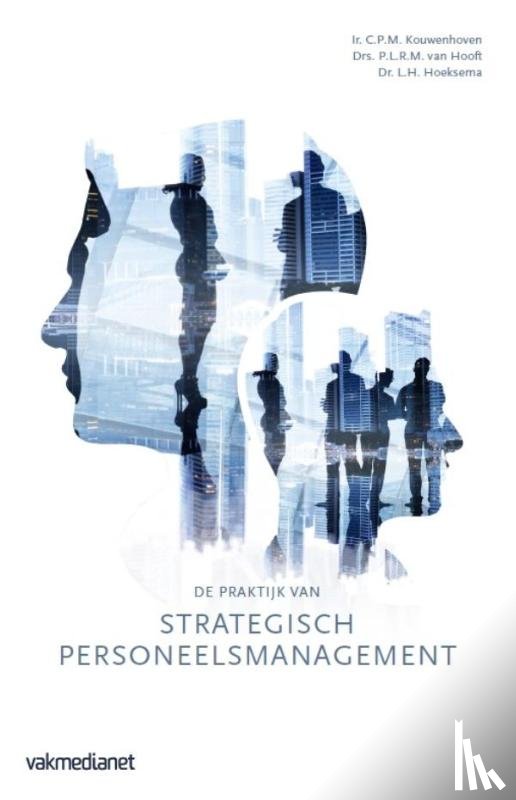 Kouwenhoven, C.P.M., Hooft, P.L.R.M. van, Hoeksema, L.H. - De praktijk van strategisch personeelsmanagement
