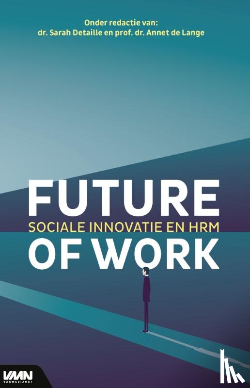 Lange, Dr. Annet de, Detaille, Dr. Sarah - Future of Work