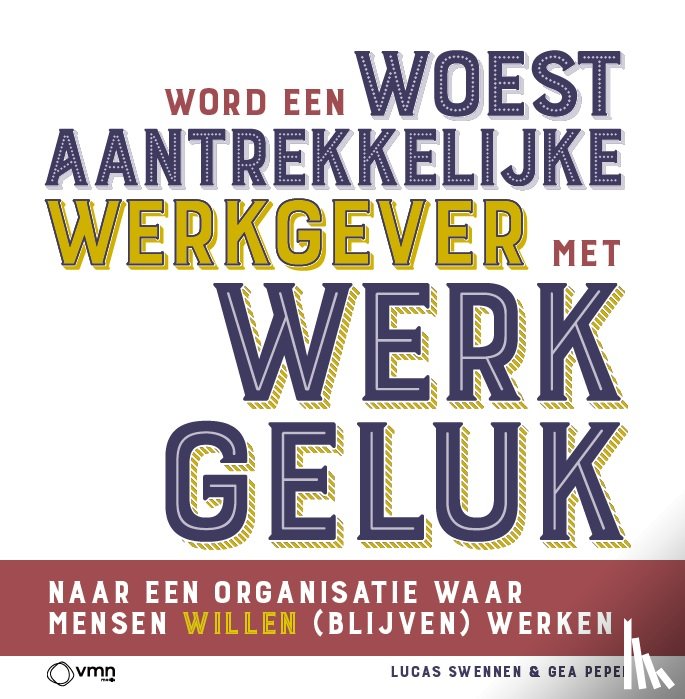 Peper, Gea, Swennen, Lucas - Word een woest aantrekkelijke werkgever met werkgeluk