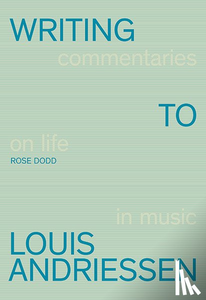 Dodd, Rose - Writing to Louis Andriessen
