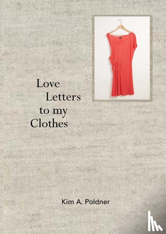 Poldner, Kim A. - Love Letters to my Clothes