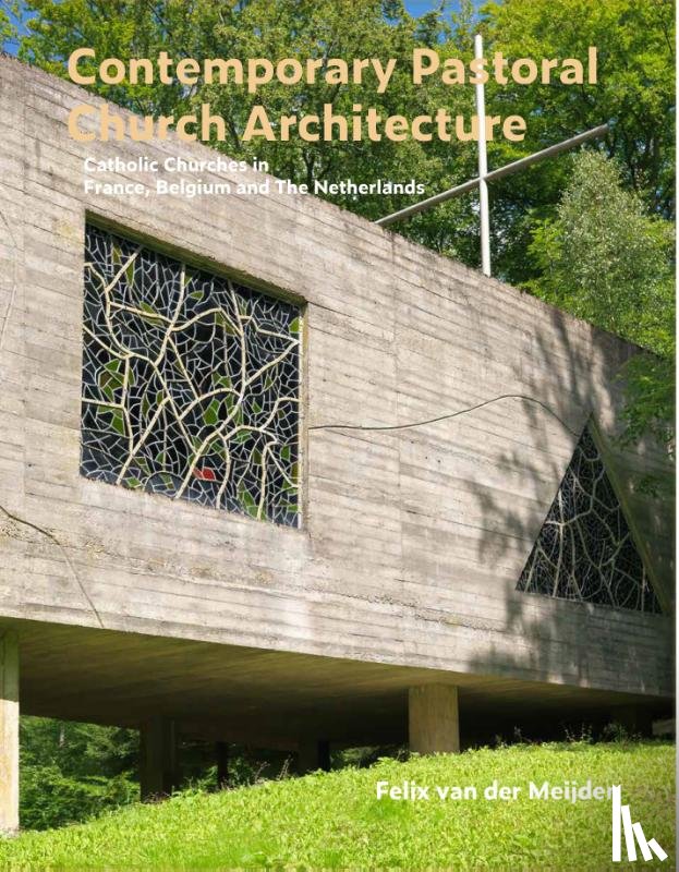 Meijden, Felix van der - Contemporary Pastoral Church Architecture