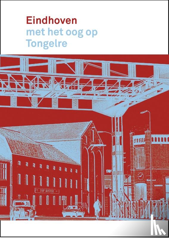 Van Brunschot, Rob, Laarhoven- Lammers, Henny van, Wierts, Jan - Eindhoven met het oog op Tongelre