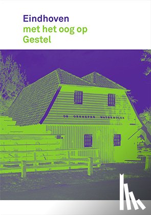 Brunschot, Rob van, Laarhoven-Lammers, Henny van, Wierts, Jan - Eindhoven met het oog op Gestel