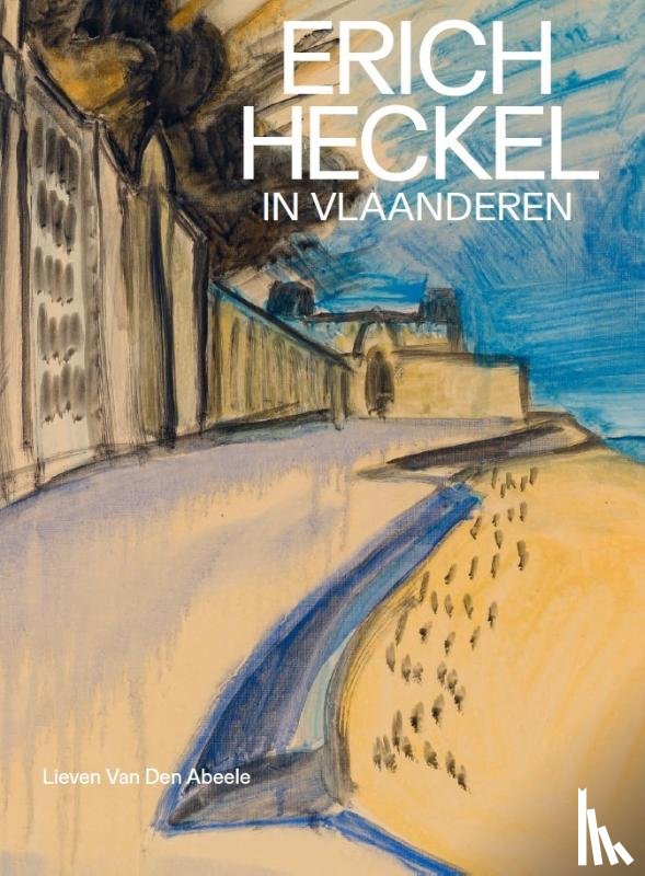 Van Den Abeele, Lieven - Erich Heckel in Vlaanderen