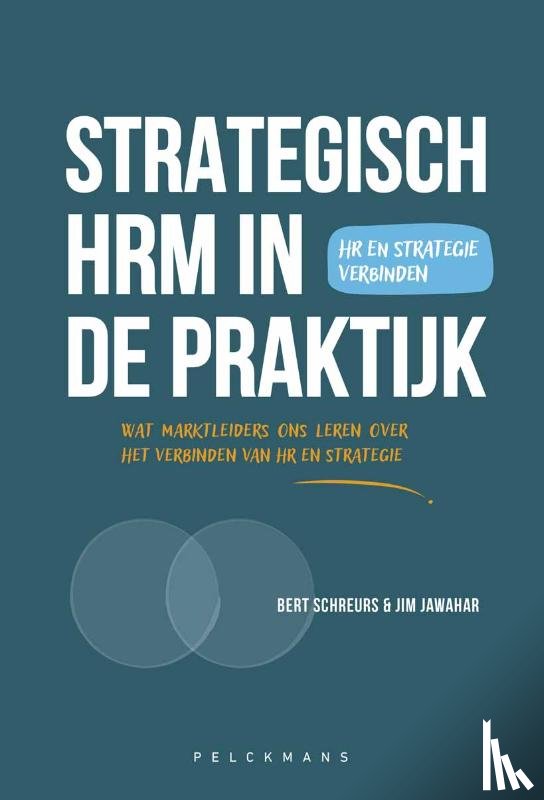 Jawahar, Jim, Schreurs, Bert - Strategisch HRM in Actie: Van Theorie naar Praktijk