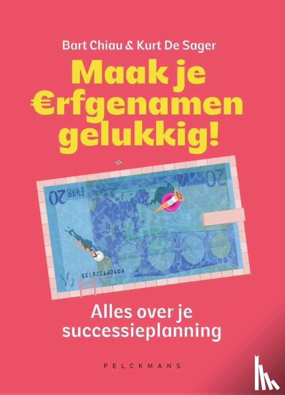 De Sager, Kurt, Chiau, Bart - Maak je erfgenamen gelukkig!