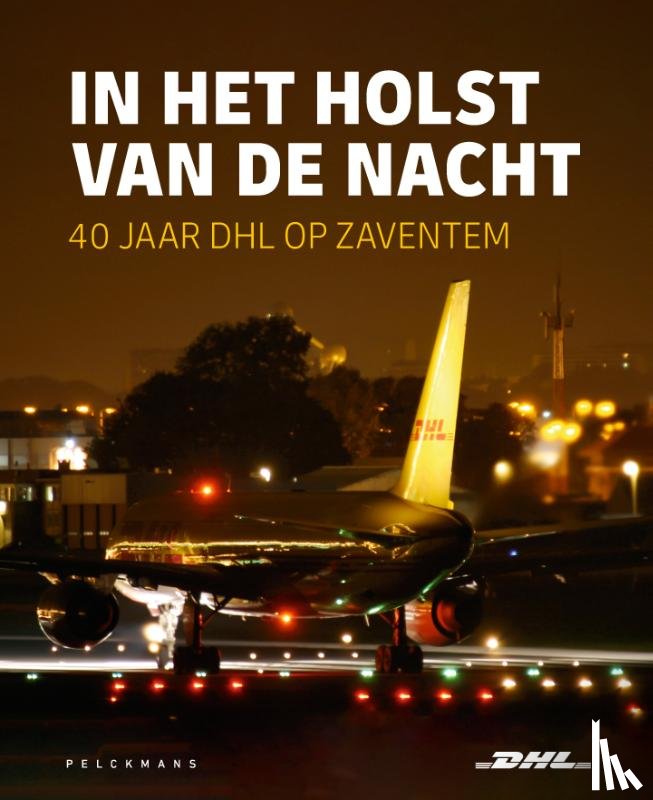 DHL - In het holst van de nacht: 40 jaar DHL op Zaventem