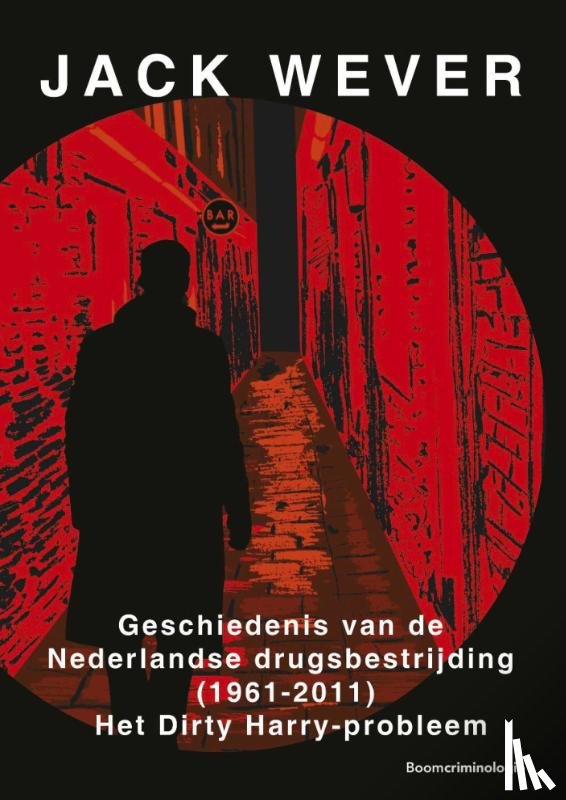 Wever, Jack - Geschiedenis van de Nederlandse drugsbestrijding (1961-2011)