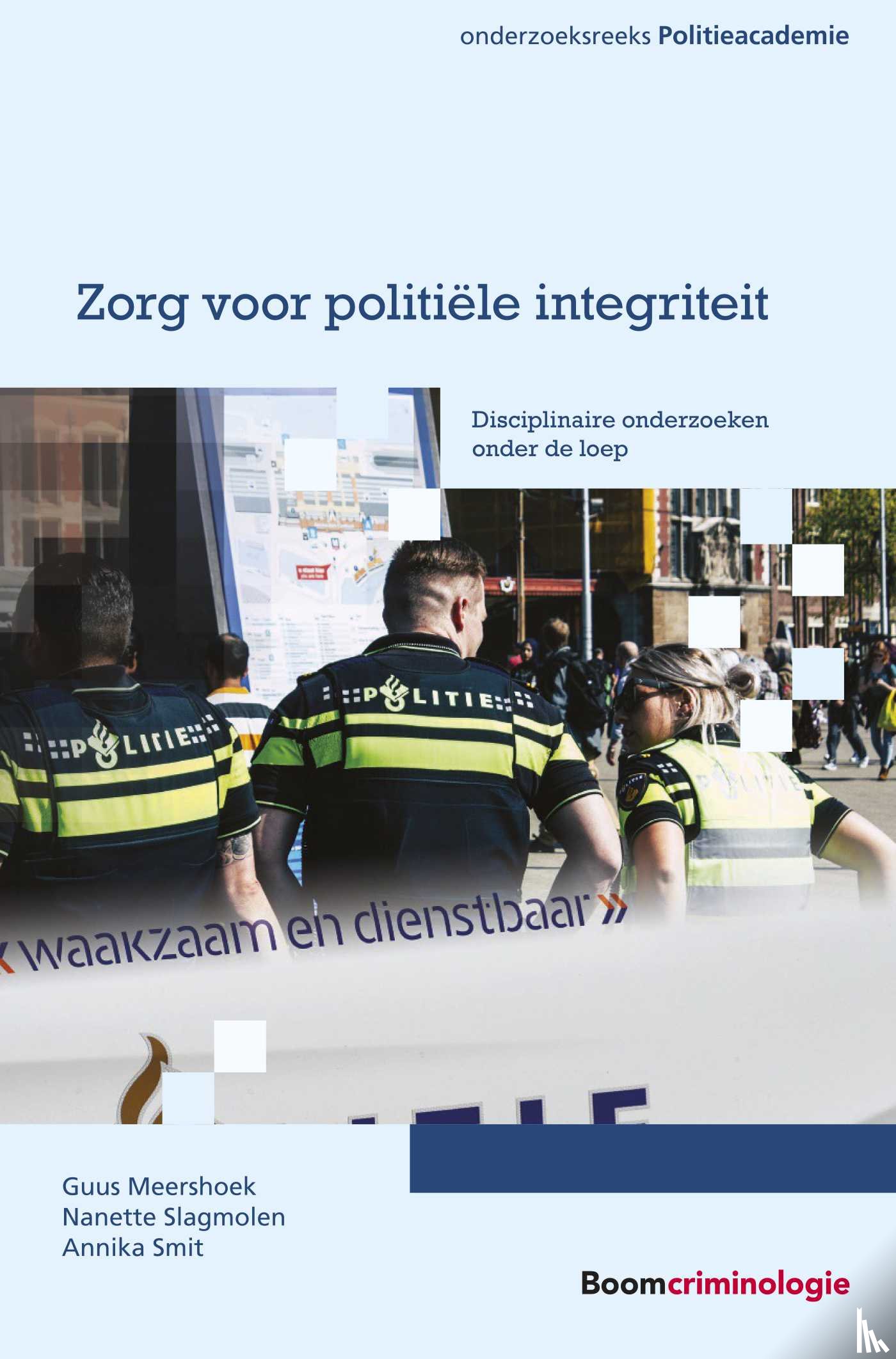Meershoek, Guus, Slagmolen, Nanette, Smit, Annika - Zorg voor politiële integriteit