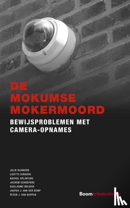 Rijnders, Julie, Dirksen, Lisette, Splinters, Rachel, Scheepers, Jochem, Beijers, Guillaume, Kemp, Jasper J. van der, Koppen, Peter J. van - De Mokumse mokermoord