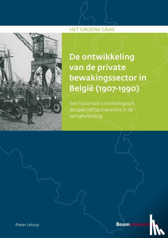 Leloup, Pieter - De ontwikkeling van de private bewakingssector in België (1907-1990)
