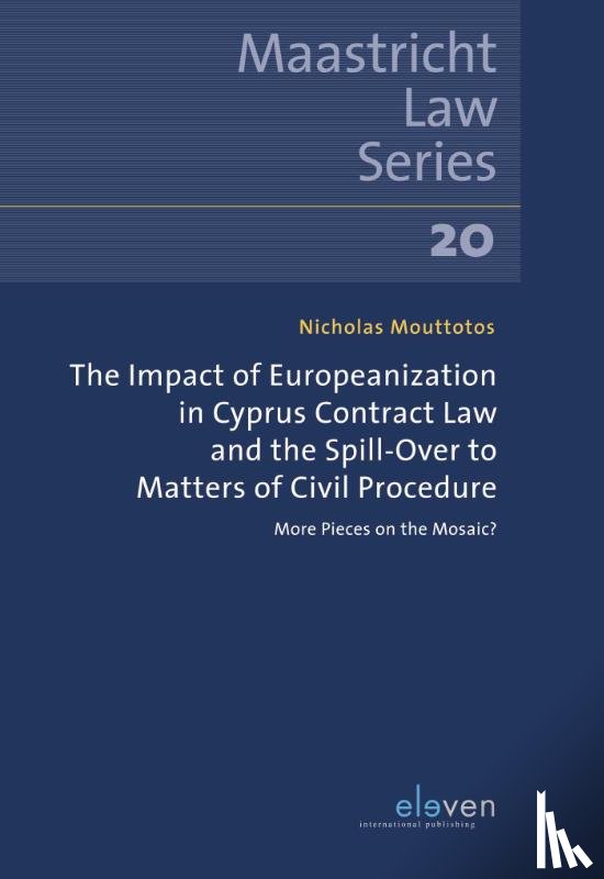 Mouttotos, Nicholas - The Impact of Europeanization in Cyprus Contract Law and the Spill-Over to Matters of Civil Procedure