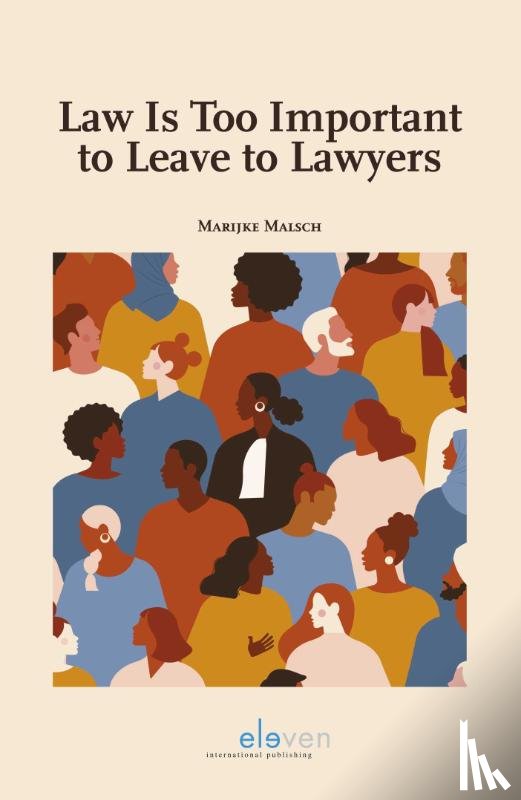 Malsch, Marijke - Law is Too Important to Leave to Lawyers