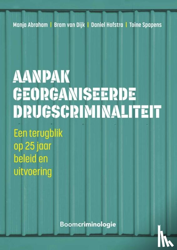 Abraham, Manja, Dijk, Bram van, Hofstra, Daniel, Spapens, Toine - Aanpak georganiseerde drugscriminaliteit