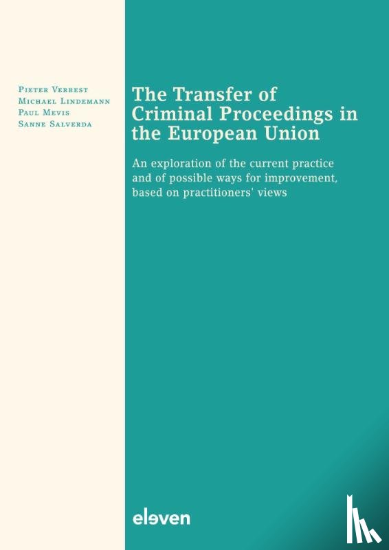 Verrest, Pieter, Lindemann, Michael, Mevis, Paul, Salverda, Sanne - The Transfer of Criminal Proceedings in the European Union