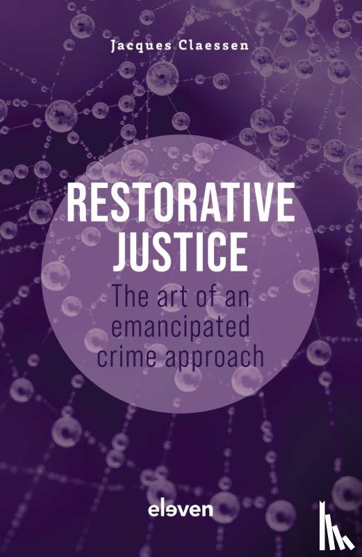 Claessen, Jacques - Restorative Justice: The Art of an Emancipated Crime Approach