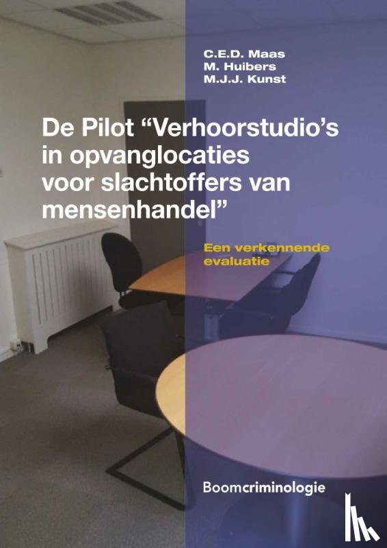 Maas, C.E.D., Huibers, M., Kunst, M.J.J. - De pilot “Verhoorstudio’s in opvanglocaties voor slachtoffers van mensenhandel”