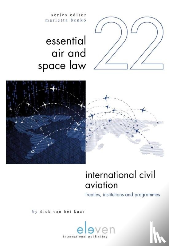 Kaar, Dick van het - International Civil Aviation: Treaties, Institutions and Programmes