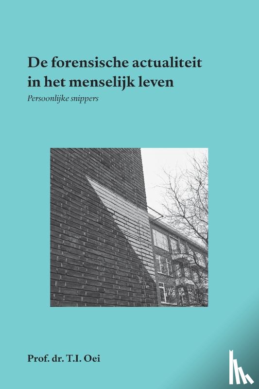 Oei, Prof.Dr. T.I. - De forensische actualiteit in het menselijk leven