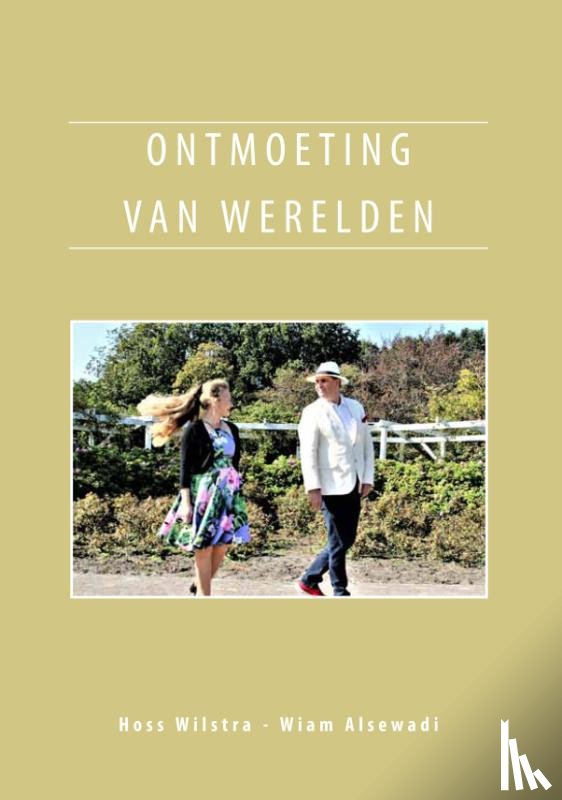 Wilstra, Hoss, Alsewadi, Wiam - Ontmoeting van werelden