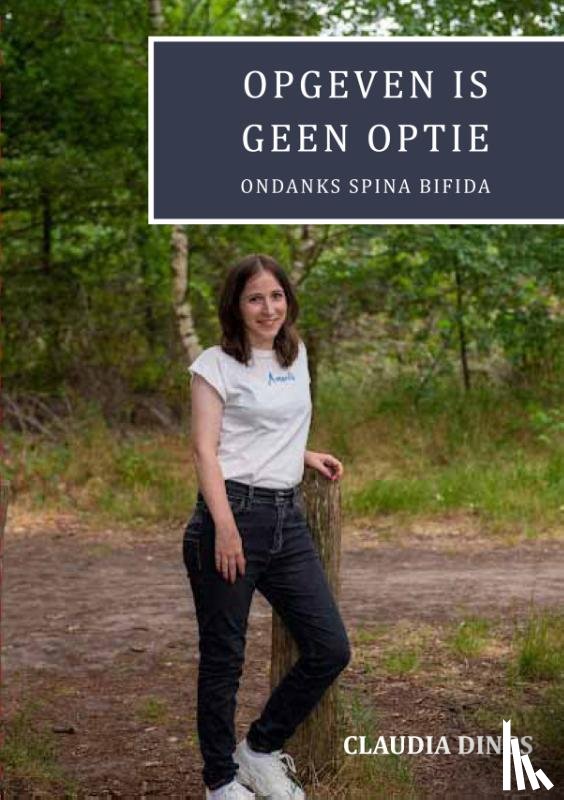 Dings, Claudia - Opgeven is geen optie ondanks spina bifida