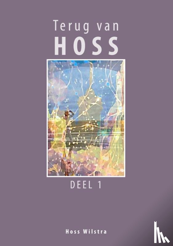 Wilstra, Hoss - Terug van Hoss - deel 1