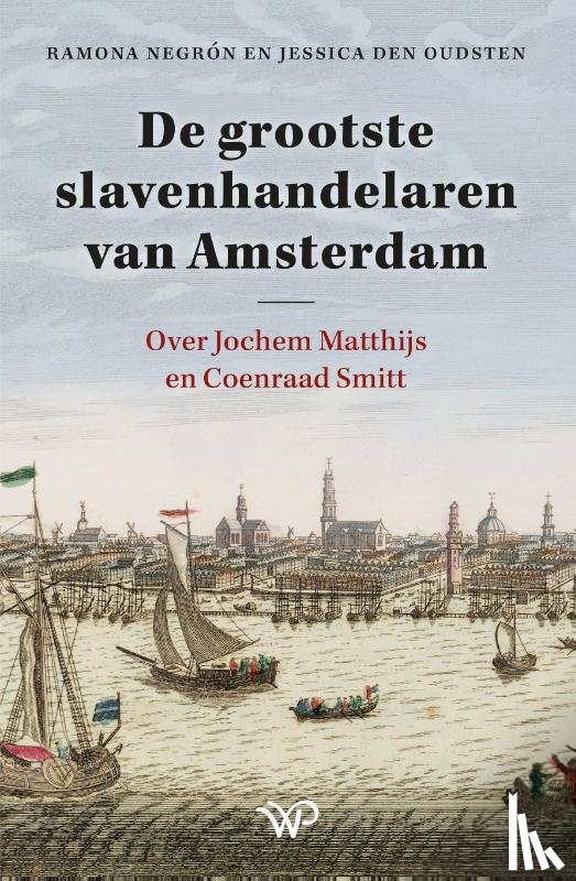 Negrón, Ramona, Oudsten, Jessica den - De grootste slavenhandelaren van Amsterdam