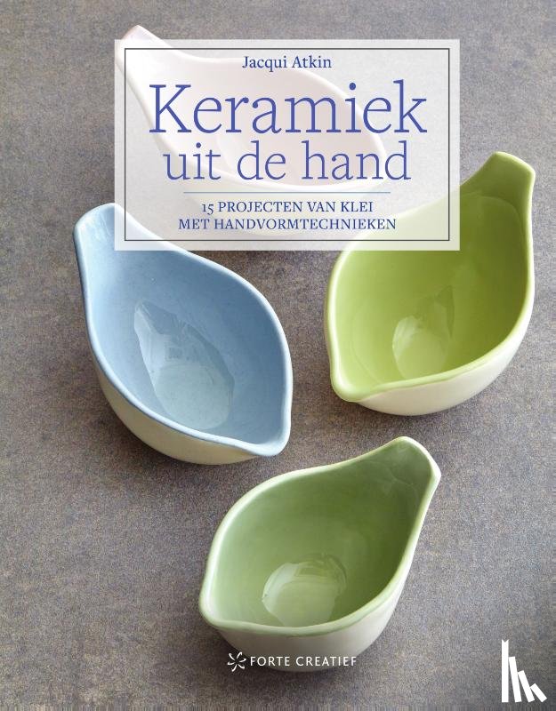 Atkin, Jacqui - Keramiek uit de hand