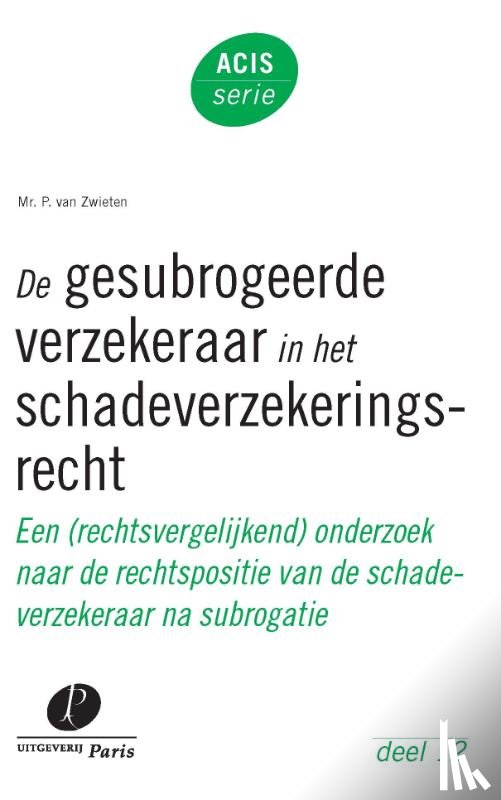 Zwieten, Peter van - De gesubrogeerde verzekeraar in het schadeverzekeringsrecht