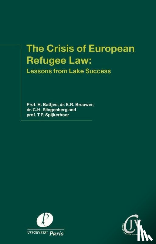 Battjes, Hemme, Brouwer, Evelien, Slingenberg, Lieneke, Thomas, Spijkerboer - The crisis of European refugee law: