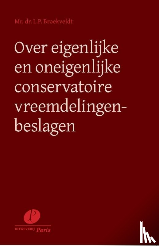 Broekveldt, L.P. - Over eigenlijke en oneigenlijke conservatoire vreemdelingenbeslagen