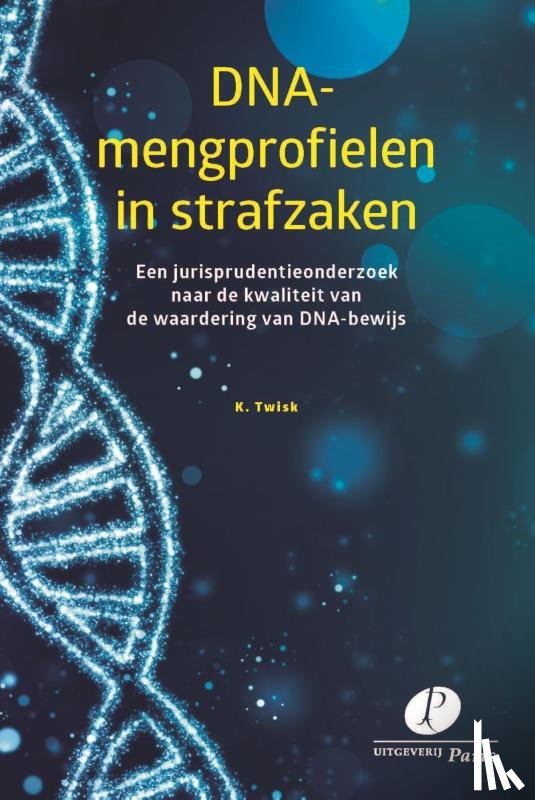 Twisk, K. - DNA-mengprofielen in strafzaken