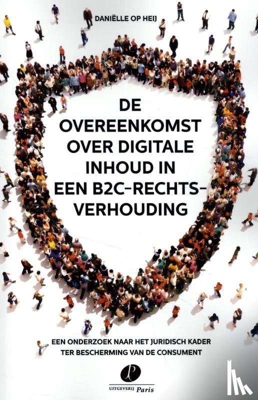 Op Heij, Daniëlle - De overeenkomst over digitale inhoud in een B2C-rechtsverhouding